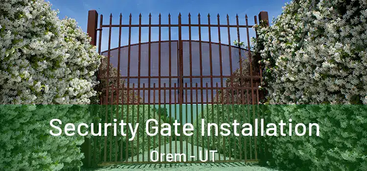 Security Gate Installation Orem - UT