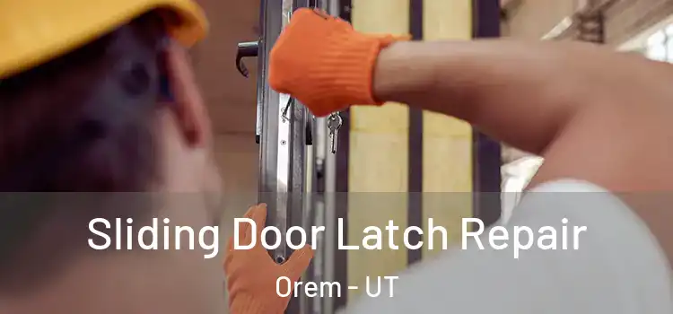 Sliding Door Latch Repair Orem - UT